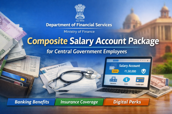 કેન્દ્ર સરકારના કર્મચારીઓ માટે વીમા કવરેજ, ક્રેડિટ-ડેબિટ કાર્ડ સહિતની સુવિધા સાથેનું સેલરી અકાઉન્ટ પેકેજ જાહેર